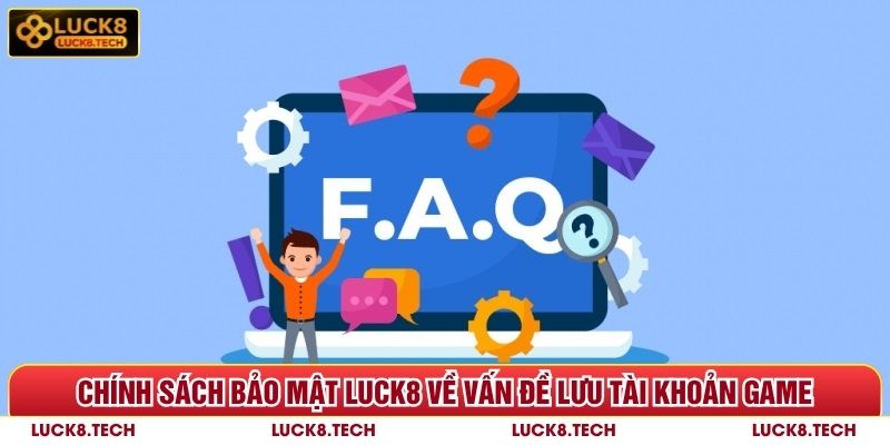 Chính sách bảo mật Luck8 về vấn đề lưu tài khoản game