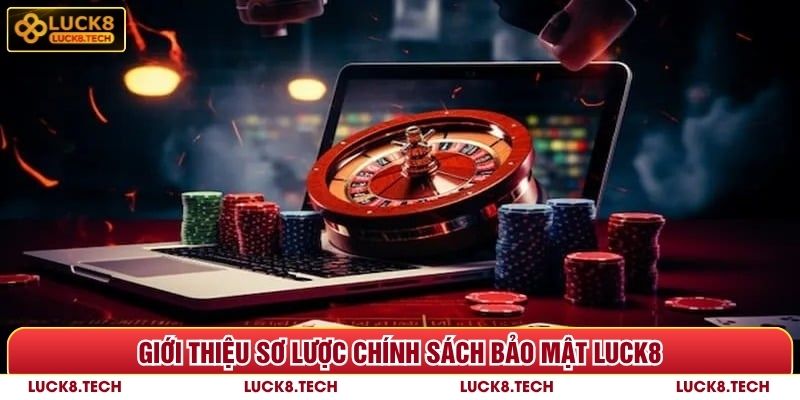 Giới thiệu sơ lược chính sách bảo mật Luck8