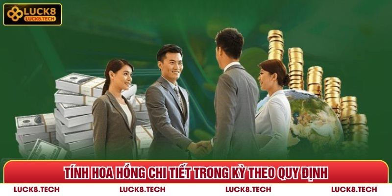Tính hoa hồng đại lý Luck8 chi tiết trong kỳ theo quy định