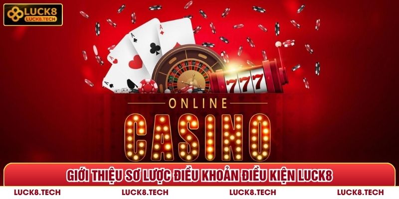 Giới thiệu sơ lược điều khoản điều kiện Luck8