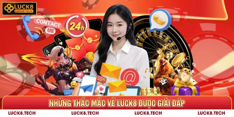 Luck8 ☀️ Thương Hiệu Uy Tín, Đa Dạng Trò Chơi Hấp Dẫn 13 Những thắc mắc về Luck8 được giải đáp