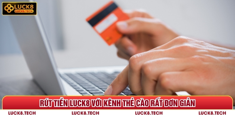Rút tiền Luck8 với kênh thẻ cào rất đơn giản
