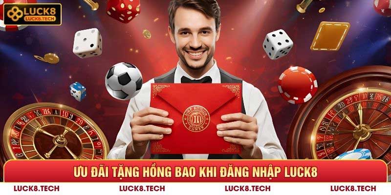 Ưu đãi tặng hồng bao khi đăng nhập Luck8